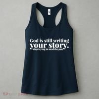 God Is Still Writing Your Story Stop Trying To Steal The Pen Women's Tank Top thumb 3