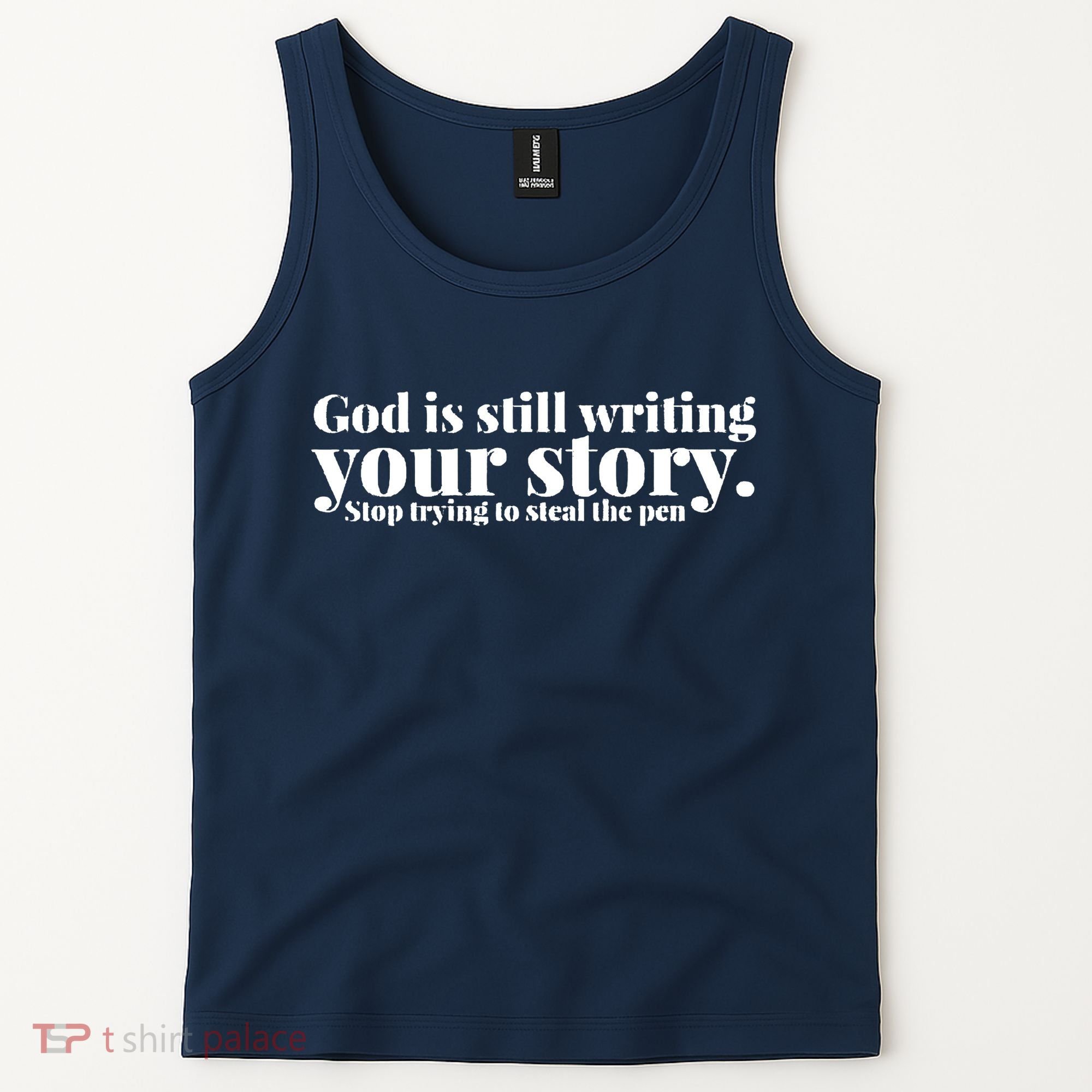 God Is Still Writing Your Story Stop Trying To Steal The Pen Tank Top