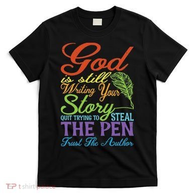 God Is Still Writing Your Story T-Shirt