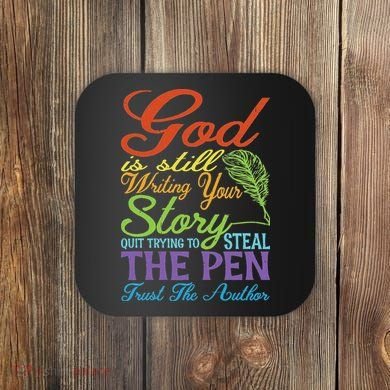 God Is Still Writing Your Story Coaster