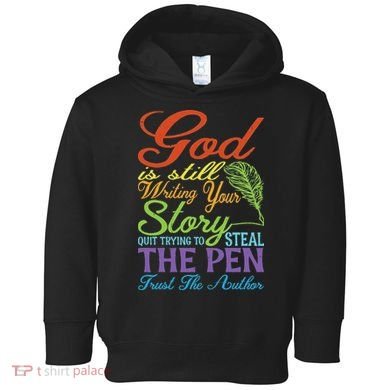 God Is Still Writing Your Story Toddler Hoodie