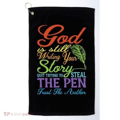 God Is Still Writing Your Story Golf Towel