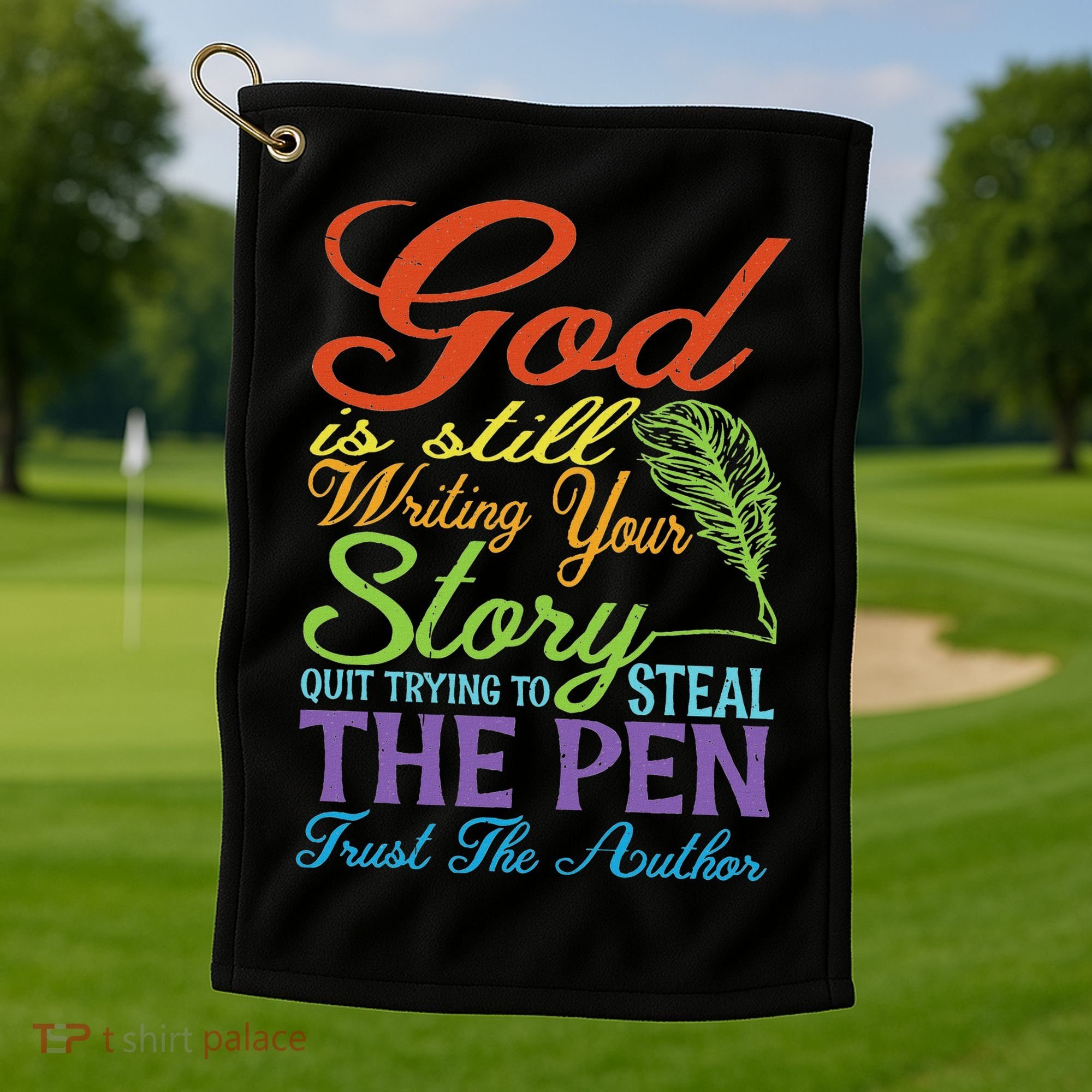 God Is Still Writing Your Story Golf Towel