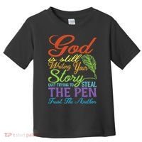 God Is Still Writing Your Story Toddler T-Shirt thumb 0