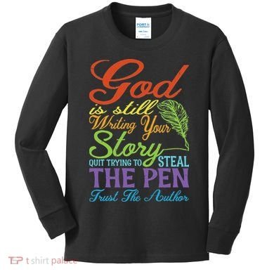 God Is Still Writing Your Story Kids Long Sleeve Shirt
