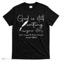 God Is Still Writing Your Story Quit Trying To Steal The Pen T-Shirt thumb 0