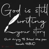 God Is Still Writing Your Story Quit Trying To Steal The Pen T-Shirt thumb 7