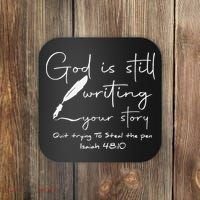 God Is Still Writing Your Story Quit Trying To Steal The Pen Coaster thumb 0