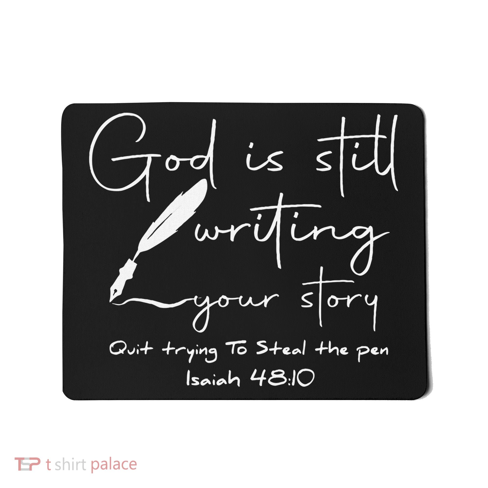 God Is Still Writing Your Story Quit Trying To Steal The Pen Mousepad