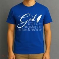 God Is Still Writing Your Story Stop Trying To Steal The Pen Cute Gift T-Shirt thumb 3