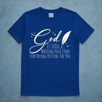 God Is Still Writing Your Story Stop Trying To Steal The Pen Cute Gift T-Shirt thumb 5