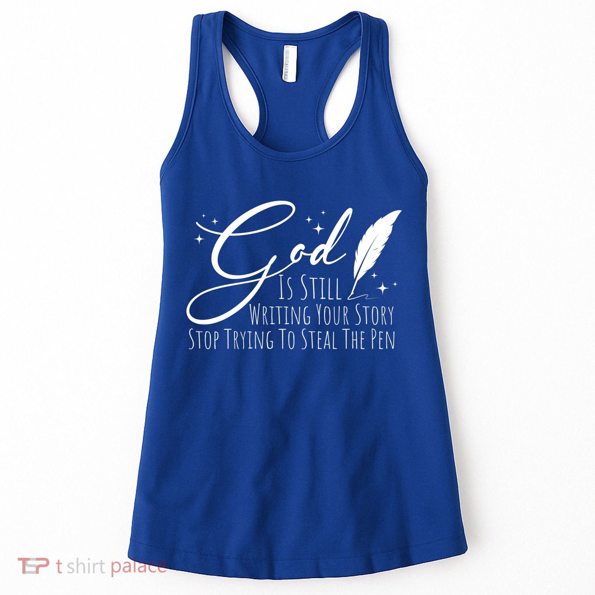 God Is Still Writing Your Story Stop Trying To Steal The Pen Cute Gift Women's Tank Top