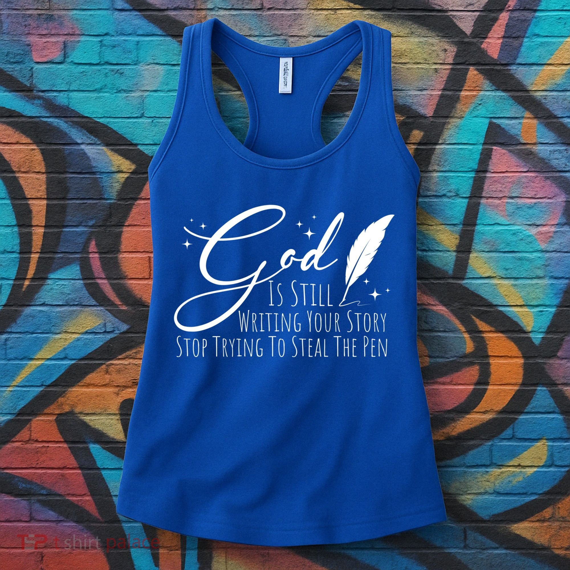 God Is Still Writing Your Story Stop Trying To Steal The Pen Cute Gift Women's Tank Top