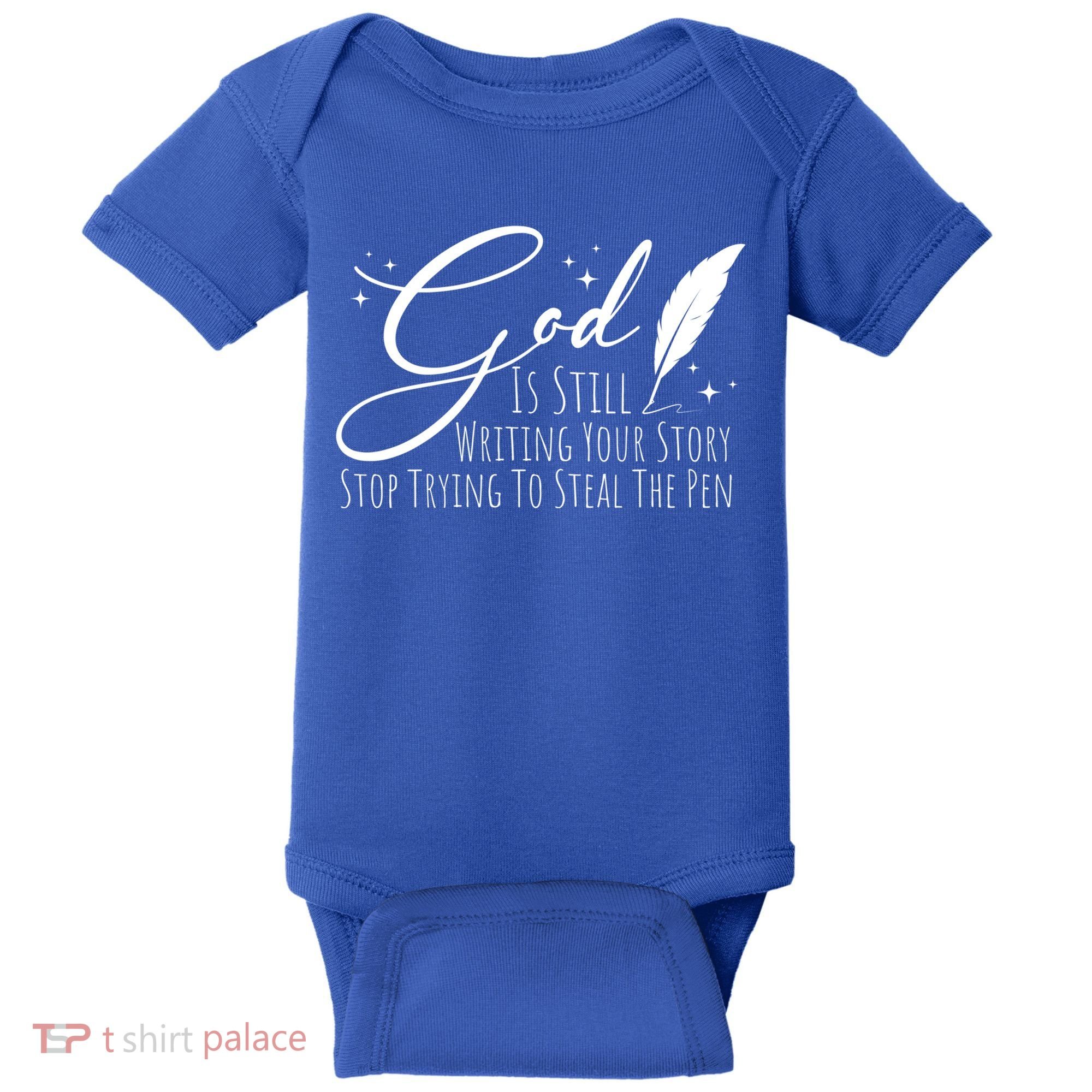God Is Still Writing Your Story Stop Trying To Steal The Pen Cute Gift Baby Bodysuit
