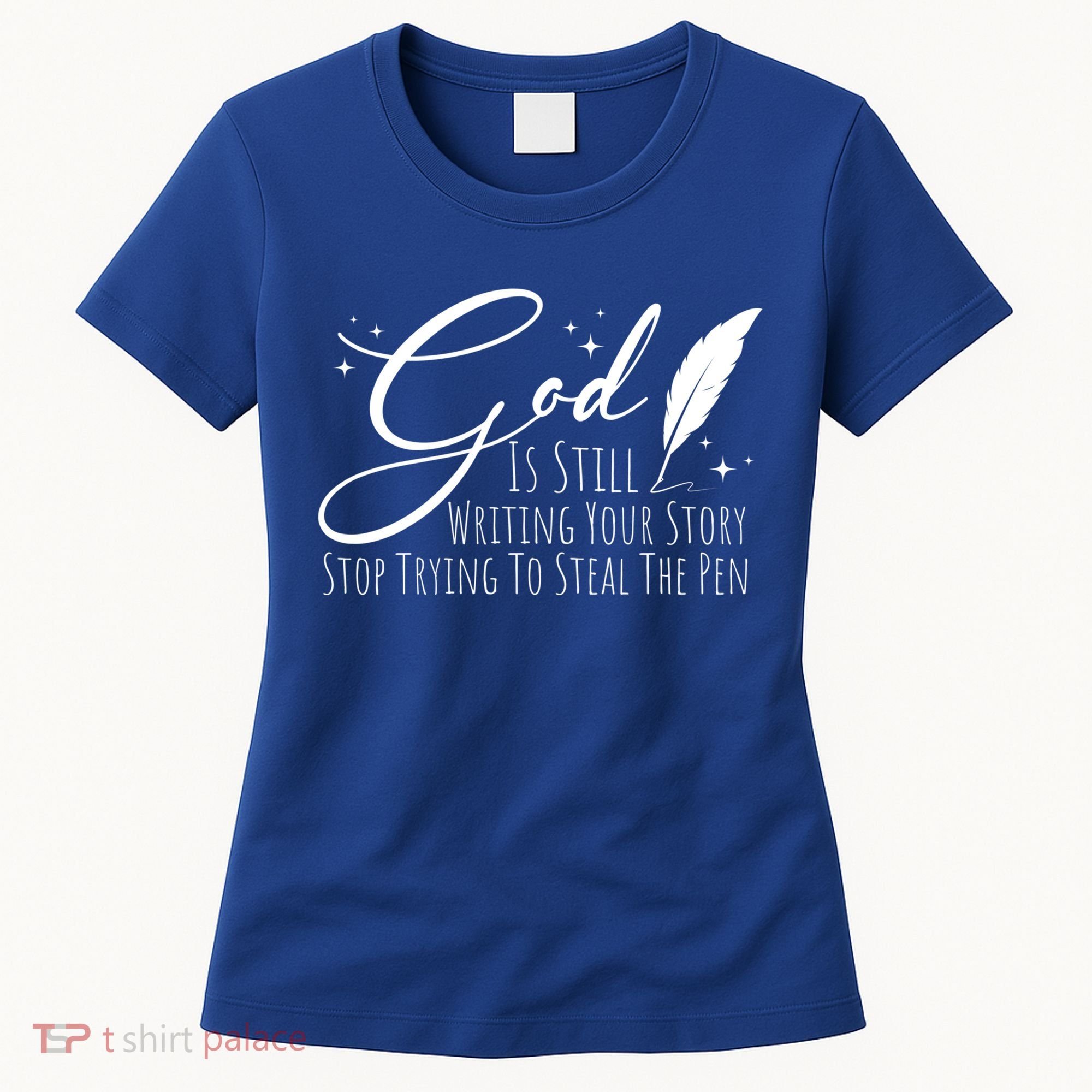 God Is Still Writing Your Story Stop Trying To Steal The Pen Cute Gift Women's T-Shirt