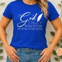 God Is Still Writing Your Story Stop Trying To Steal The Pen Cute Gift Women's T-Shirt thumb 2
