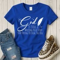 God Is Still Writing Your Story Stop Trying To Steal The Pen Cute Gift Women's T-Shirt thumb 3