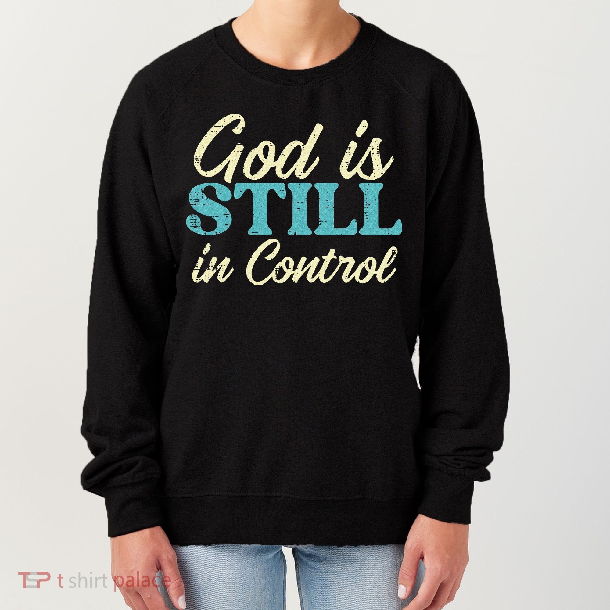 God Is Still In Control Jesus Faith Christian Women Women's Sweatshirt