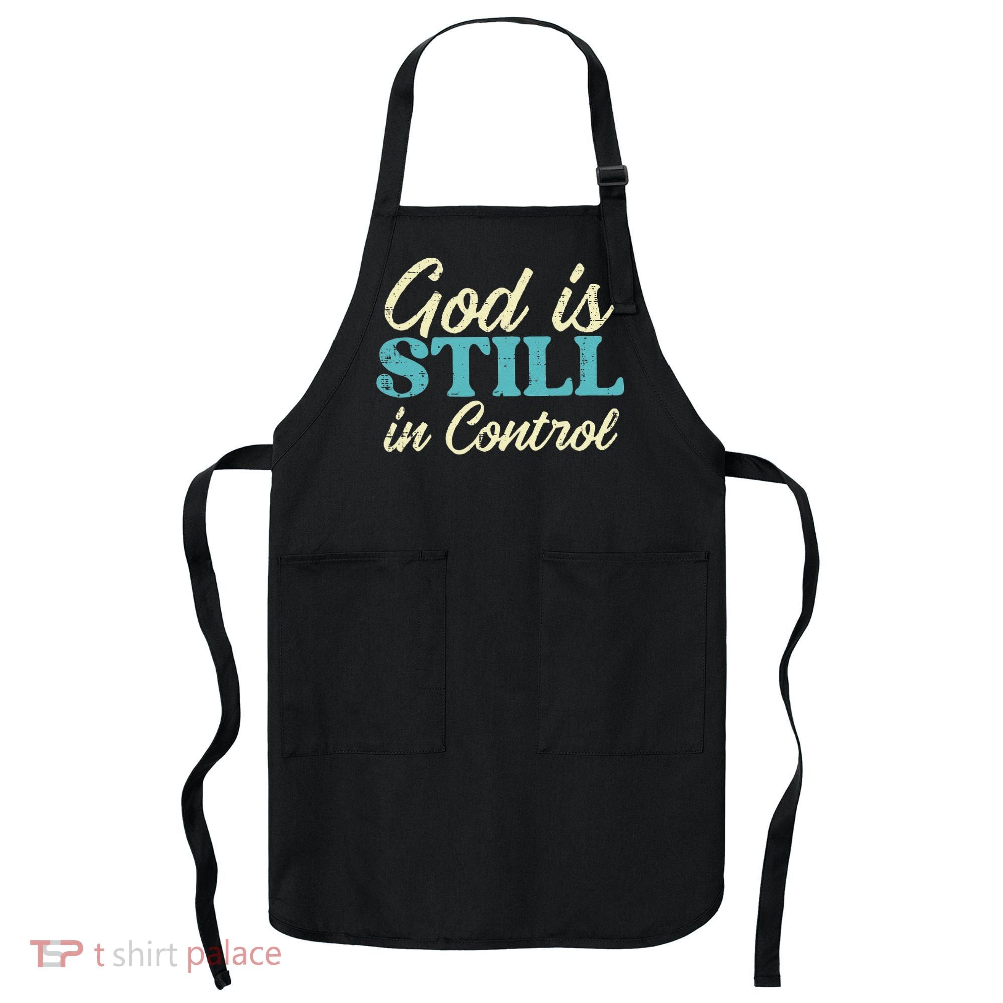 God Is Still In Control Jesus Faith Christian Women Apron