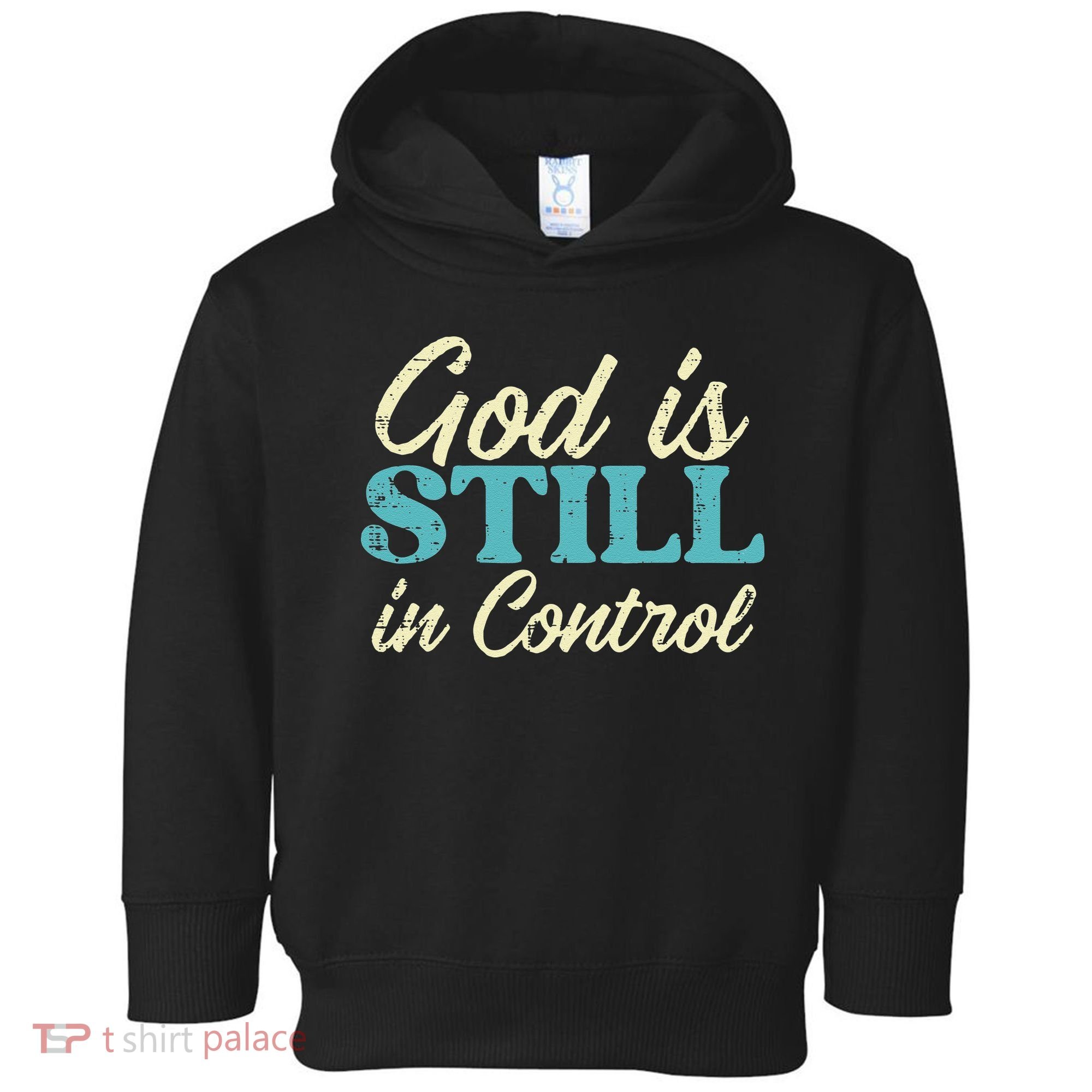 God Is Still In Control Jesus Faith Christian Women Toddler Hoodie
