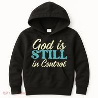 God Is Still In Control Jesus Faith Christian Women Kids Hoodie thumb 0