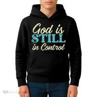 God Is Still In Control Jesus Faith Christian Women Kids Hoodie thumb 4