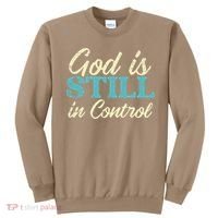 God Is Still In Control Jesus Faith Christian Women Sweatshirt thumb 0