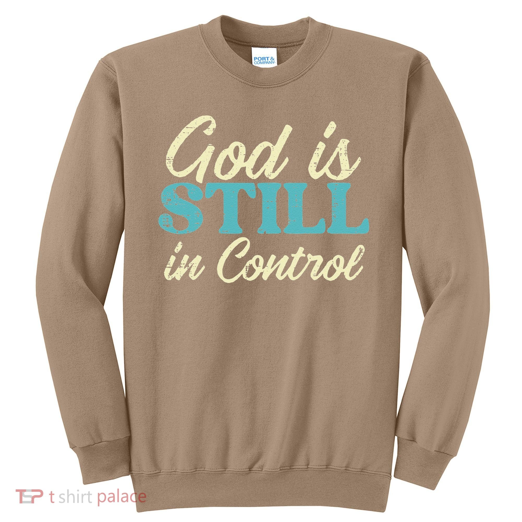 God Is Still In Control Jesus Faith Christian Women Sweatshirt