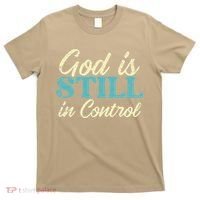 God Is Still In Control Jesus Faith Christian Women T-Shirt thumb 0