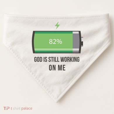 God Is Still Working On Me Battery Loading USA-Made Doggie Bandana