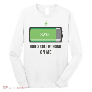 God Is Still Working On Me Battery Loading Long Sleeve Shirt