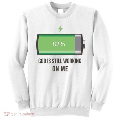 God Is Still Working On Me Battery Loading Sweatshirt