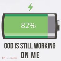 God Is Still Working On Me Battery Loading T-Shirt thumb 7