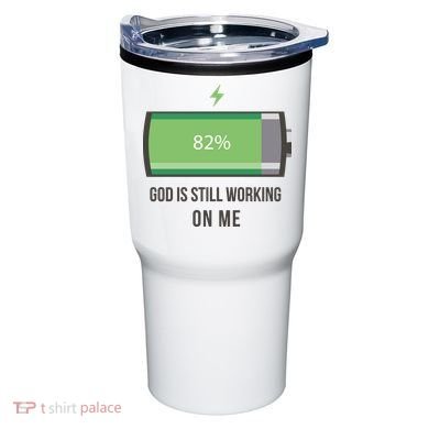 God Is Still Working On Me Battery Loading Tumbler