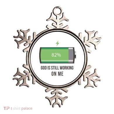 God Is Still Working On Me Battery Loading Ornament