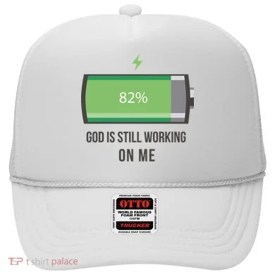 God Is Still Working On Me Battery Loading Hat