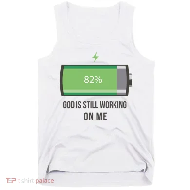 God Is Still Working On Me Battery Loading Tank Top