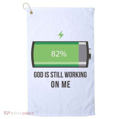 God Is Still Working On Me Battery Loading Golf Towel
