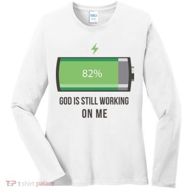 God Is Still Working On Me Battery Loading Women's Long Sleeve Shirt