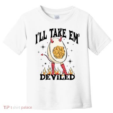 Groovy Ill Take Em Deviled Thanksgiving Funny Egg Toddler T-Shirt