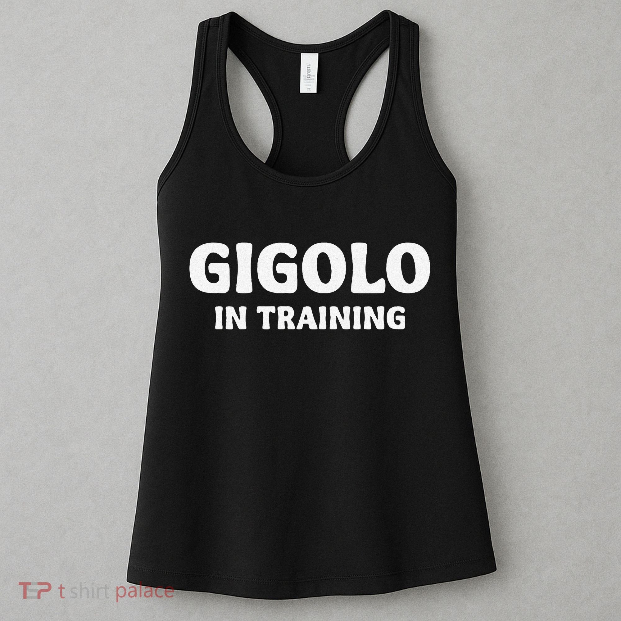 Gigolo In Training Cool Outfit Spring Break Weekend Women's Tank Top