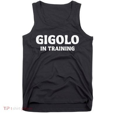 Gigolo In Training Cool Outfit Spring Break Weekend Tank Top