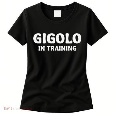 Gigolo In Training Cool Outfit Spring Break Weekend Women's T-Shirt