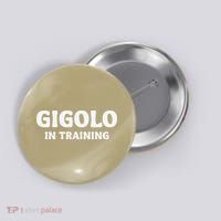 Gigolo In Training Cool Outfit Spring Break Weekend Button thumb 0