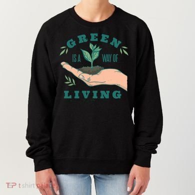 Green Is The Way Of Living Women's Sweatshirt