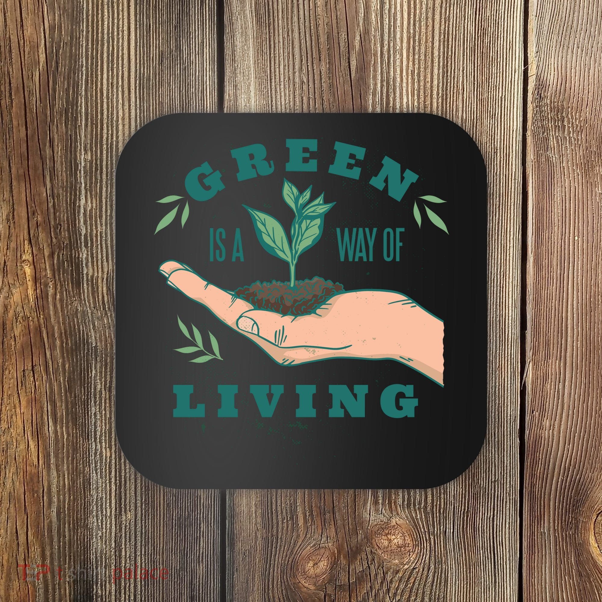 Green Is The Way Of Living Coaster