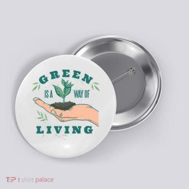 Green Is The Way Of Living Button