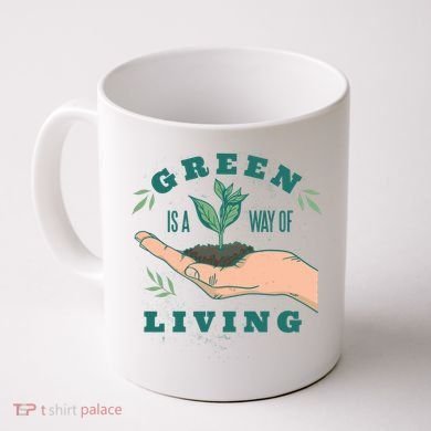 Green Is The Way Of Living Coffee Mug