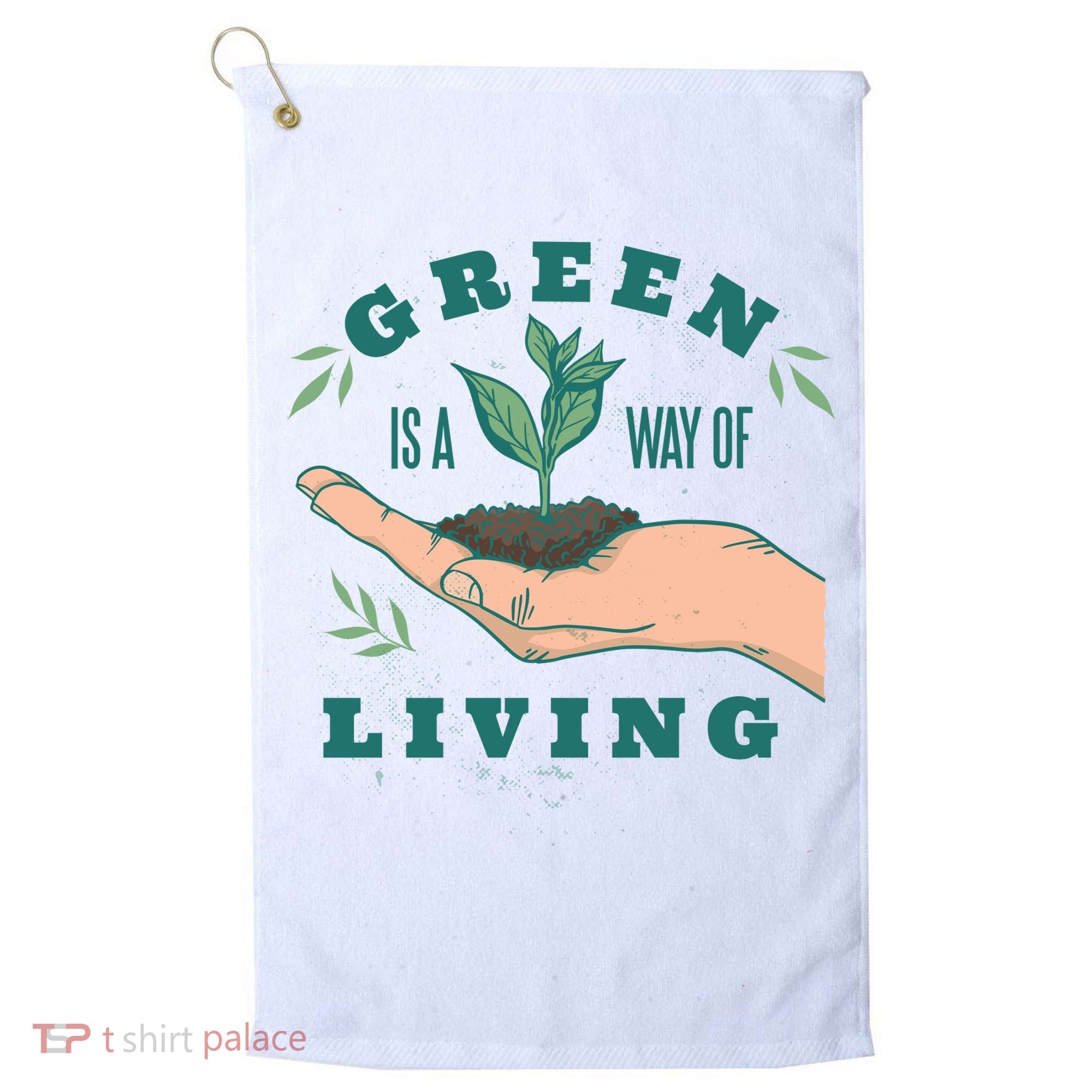 Green Is The Way Of Living Golf Towel