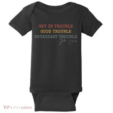 Get In Trouble Good-Trouble Necessary Trouble John-Lewis Baby Bodysuit